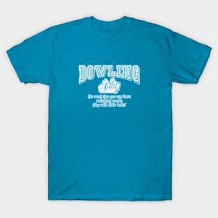 Bowling - The Most Fun You Can Have... T-Shirt